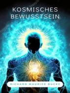 Ebook Kosmisches Bewusstsein (übersetzt) di Richard Maurice Bucke edito da Anna Ruggieri