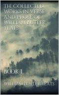 Ebook The Collected Works in Verse and Prose of William Butler Yeats di William Butler Yeats edito da Simone Vannini