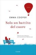 Ebook Solo un battito del cuore di Emma Cooper edito da Garzanti