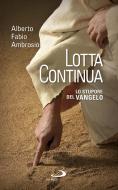 Ebook Lotta continua. Lo stupore del Vangelo di Ambrosio Alberto Fabio edito da San Paolo Edizioni