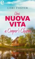 Ebook Una nuova vita a Cooper's Charm (eLit) di Lori Foster edito da HaperCollins Italia