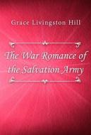 Ebook The War Romance of the Salvation Army di Grace Livingston Hill edito da Classica Libris