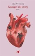 Ebook Tatuaggi sul cuore di Elisa Veronese edito da Giovane Holden Edizioni