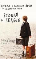Ebook Storia di Sergio di Bucci Andra, Bucci Tatiana, Viola Alessandra edito da Rizzoli