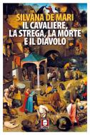 Ebook Il Il cavaliere, la strega, la Morte e il diavolo di Silvana De Mari edito da Lindau