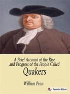 Ebook A Brief Account of the Rise and Progress of the People Called Quakers di William Penn edito da Passerino