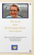 Ebook Wie du all deine Beziehungsprobleme lösen kannst di Anna-Karina Hauer edito da Books on Demand