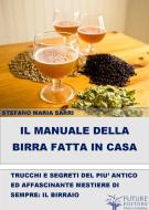 Ebook Il manuale della birra fatta in casa di Stefano Maria Farri edito da Stefano Maria Farri
