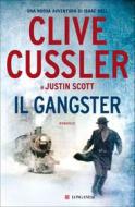 Ebook Il gangster di Clive Cussler, Justin Scott edito da Longanesi