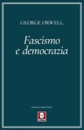 Ebook Fascismo e democrazia di George Orwell edito da Lindau
