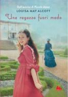 Ebook Una ragazza fuori moda di Louisa May Alcott edito da Gallucci