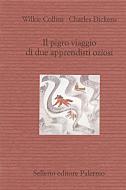 Ebook Il pigro viaggio di due apprendisti oziosi di Wilkie Collins, Charles Dickens edito da Sellerio Editore