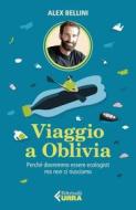 Ebook Viaggio a Oblivia di Alex Bellini edito da Feltrinelli Editore
