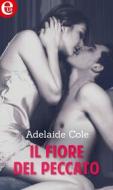 Ebook Il fiore del peccato (eLit) di Adelaide Cole edito da HarperCollins Italia