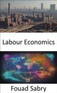 Ebook Labour Economics di Fouad Sabry edito da One Billion Knowledgeable