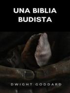 Ebook Una Biblia budista (traducido) di Dwight Goddard edito da Anna Ruggieri
