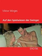 Ebook Auf den Spielwiesen der Swinger di Viktor Wirges edito da Books on Demand