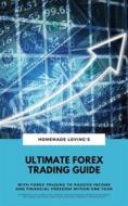 Ebook Ultimate Forex Trading Guide: With Forex Trading To Passive Income And Financial Freedom Within One Year (Workbook With Practical Strategies For Trading Foreign Exch di Homemade Loving's edito da Books on Demand