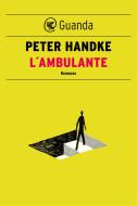 Ebook L'ambulante di Peter Handke edito da Guanda