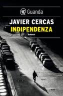 Ebook Indipendenza di Javier Cercas edito da Guanda