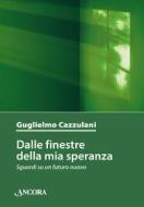 Ebook Dalle finestre della mia speranza di Cazzulani Guglielmo edito da Ancora