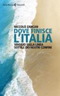 Ebook Dove finisce l'Italia di Niccolò Zancan edito da Feltrinelli Editore