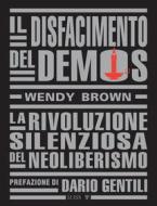 Ebook Il disfacimento del demos di Wendy Brown edito da LUISS University Press