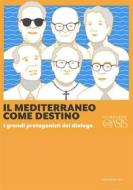 Ebook Il Mediterraneo come destino di Alessandro Banfi, Michele Brignone, Martino Diez, Claudio Fontana edito da Marcianum Press