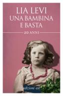 Ebook Una bambina e basta di Lia Levi edito da Edizioni e/o