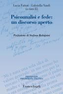Ebook Psicoanalisi e fede: un discorso aperto di AA. VV. edito da Franco Angeli Edizioni