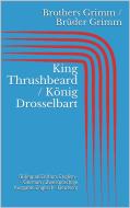 Ebook King Thrushbeard / König Drosselbart (Bilingual Edition: English - German / Zweisprachige Ausgabe: Englisch - Deutsch) di Jacob Grimm, Wilhelm Grimm edito da Paperless