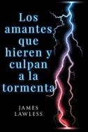 Ebook Los Amantes Que Hieren Y Culpan A La Tormenta di James Lawless edito da Babelcube Inc.