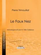 Ebook Le Faux Nez di Ligaran, Pierre Trimouillat edito da Ligaran