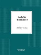 Ebook La bête humaine di Émile Zola edito da Librorium Editions