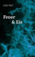 Ebook Feuer und Eis di Udo Keil edito da Books on Demand