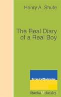 Ebook The Real Diary of a Real Boy di Henry A. Shute edito da libreka classics