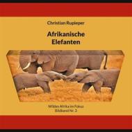 Ebook Afrikanische Elefanten di Christian Rupieper edito da Books on Demand
