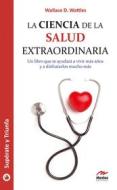 Ebook La ciencia de la salud extraordinaria di Wallace D.Wattles edito da Mestas Ediciones