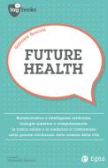 Ebook Future health di Gabriele Grecchi edito da Egea