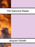 Ebook The Diamond Master di Jacques Futrelle edito da Enrico Conti