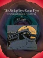 Ebook The Airship Boys' Ocean Flyer di H. L. Sayler edito da Publisher s11838