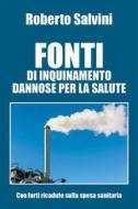 Ebook Fonti di inquinamento dannose per la salute di Roberto Salvini edito da Youcanprint