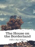 Ebook The House on the Borderland di William Hope Hodgson edito da JH