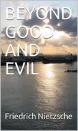 Ebook Beyond Good And Evil di Friedrich Nietzsche edito da ALI MURTAZA