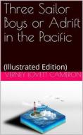 Ebook Three Sailor Boys or Adrift in the Pacific di Verney Lovett Cameron edito da iOnlineShopping.com