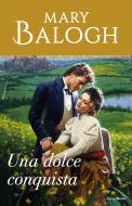 Ebook Una dolce conquista (I Romanzi Perle) di Balogh Mary edito da Mondadori