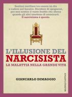 Ebook L'illusione del narcisista di Giancarlo Dimaggio edito da Baldini+Castoldi