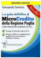 Ebook La Guida definitiva al Microcredito Regione Puglia di Gianpaolo Santoro edito da PubMe