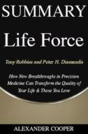 Ebook Summary of Life Force di Alexander Cooper edito da Ben Business Group LLC