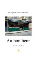Ebook Au bon beur di Jean-Pierre Tardivel edito da Le Lys Bleu Éditions